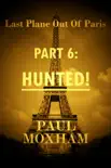 Hunted! (Last Plane Out of Paris, Part 6) sinopsis y comentarios