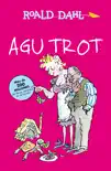 Agu Trot (Colección Alfaguara Clásicos) sinopsis y comentarios
