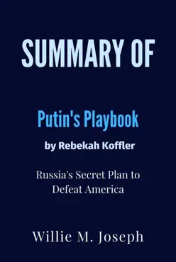 summary of putin's playbook by rebekah koffler : russia's secret plan to defeat america book cover image