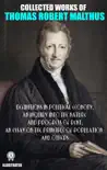 Collected Works of Thomas Robert Malthus. Illustated synopsis, comments