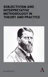 Subjectivism and Interpretative Methodology in Theory and Practice sinopsis y comentarios