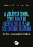 A VIOLÊNCIA SEXUAL COMO ARMA DE GUERRA SOB O OLHAR DOS DIREITOS HUMANOS sinopsis y comentarios