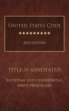united states code annotated 2023 edition title 51 national and commercial space programs book cover image