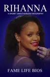 Rihanna A Short Unauthorized Biography sinopsis y comentarios