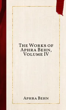 the works of aphra behn, volume iv book cover image