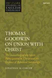Thomas Goodwin on Union with Christ synopsis, comments