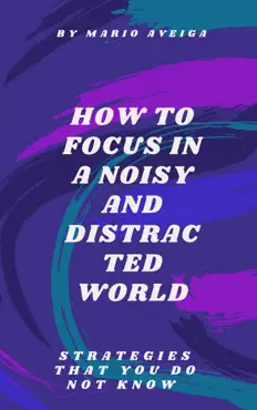 how to focus in a noisy and distracted world imagen de la portada del libro