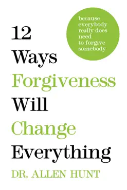 12 ways forgiveness will change everything book cover image