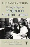 Un lector llamado Federico García Lorca sinopsis y comentarios