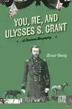 You, Me, and Ulysses S. Grant synopsis, comments