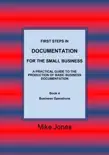 First Steps in Documentation for the Small Business - Book 4 Business Operations synopsis, comments