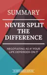 Summary Never Split the Difference - Negotiating As If Your Life Depended on It synopsis, comments