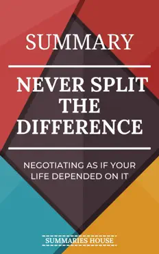 summary never split the difference - negotiating as if your life depended on it book cover image