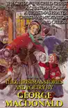 The Christmas Stories and Poetry by George MacDonald sinopsis y comentarios