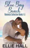 Blue Bay Beach Romance Collection Box Set Books 1-3 synopsis, comments