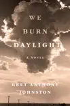 We Burn Daylight synopsis, comments