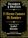 Resumen Y Analisis - El Viento Conoce Mi Nombre - Basado En El Libro De Isabel Allende sinopsis y comentarios