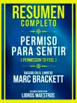 Resumen Completo - Permiso Para Sentir (Permission To Feel) - Basado En El Libro De Marc Brackett sinopsis y comentarios