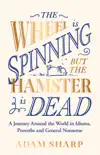 The Wheel is Spinning but the Hamster is Dead synopsis, comments