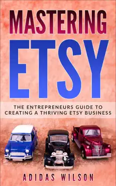 mastering etsy - the entrepreneurs guide to creating a thriving etsy business book cover image