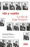 Ida y vuelta. La vida de Jorge Semprún sinopsis y comentarios