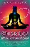 Chakras para Principiantes: Lo que Necesita Saber Sobre Sanación de Chakras, Meditación, Desarrollo de Habilidades Psíquicas y el Despertar de Su Tercer Ojo sinopsis y comentarios
