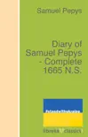 Diary of Samuel Pepys - Complete 1665 N.S. synopsis, comments