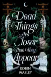Dead Things Are Closer Than They Appear synopsis, comments