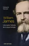 William James - Une autre histoire de la psychologie sinopsis y comentarios