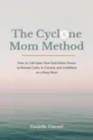 The Cyclone Mom Method- How to Call Upon Your God-Given Power to Remain Calm, In Control, and Confident as a Busy Mom synopsis, comments