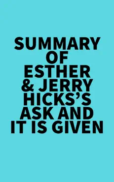 summary of esther & jerry hicks's ask and it is given imagen de la portada del libro
