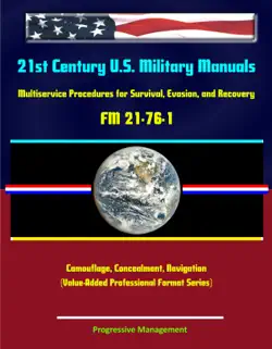 21st century u.s. military manuals: multiservice procedures for survival, evasion, and recovery - fm 21-76-1 - camouflage, concealment, navigation (value-added professional format series) book cover image