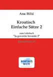 Kroatisch Einfache Sätze 2 zum Lehrbuch "Ja govorim hrvatski 2" sinopsis y comentarios