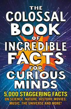 the colossal book of incredible facts for curious minds book cover image