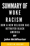 Summary of Woke Racism How a New Religion Has Betrayed Black America by John McWhorter synopsis, comments