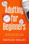 Adulting for Beginners - Life Skills for Adult Children, Teens, High School and College Students synopsis, comments