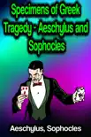 Specimens of Greek Tragedy - Aeschylus and Sophocles sinopsis y comentarios
