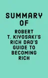 Summary of Robert T. Kiyosaki's Rich Dad's Guide to Becoming Rich sinopsis y comentarios