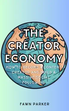 the creator economy - how to become a content creator and build a massive social following book cover image