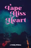 Tape Hiss Heart - Apple Edition synopsis, comments