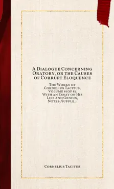 a dialogue concerning oratory, or the causes of corrupt eloquence book cover image