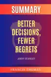 Summary of Better Decisions, Fewer Regrets by Andy Stanley sinopsis y comentarios