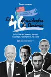 Los 46 presidentes de América: Sus historias, logros y legados: De George Washington a Joe Biden sinopsis y comentarios