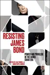 Resisting James Bond sinopsis y comentarios