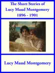The Short Stories of Lucy Maud Montgomery from 1896-1901 sinopsis y comentarios