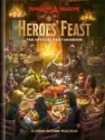 Heroes' Feast (Dungeons & Dragons): The Official D&D Cookbook book summary, reviews and download