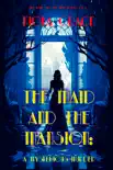 The Maid and the Mansion: A Mysterious Murder (The Maid and the Mansion Cozy Mystery—Book 1) sinopsis y comentarios
