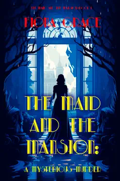 the maid and the mansion: a mysterious murder (the maid and the mansion cozy mystery—book 1) book cover image
