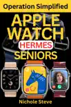 APPLE WATCH HERMES OPERATION SIMPLIFIED FOR SENIORS synopsis, comments