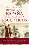 Historia de España contada para escépticos sinopsis y comentarios